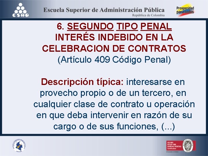 6. SEGUNDO TIPO PENAL INTERÉS INDEBIDO EN LA CELEBRACION DE CONTRATOS (Artículo 409 Código