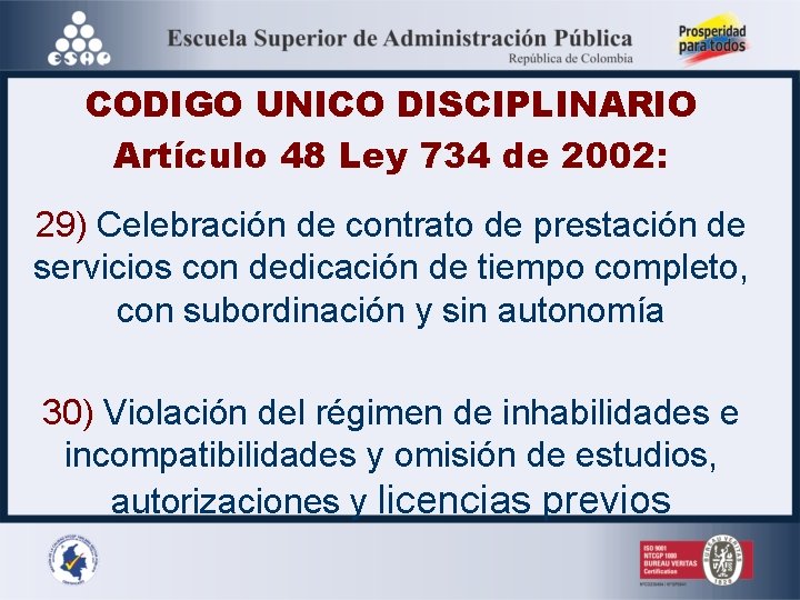 CODIGO UNICO DISCIPLINARIO Artículo 48 Ley 734 de 2002: 29) Celebración de contrato de