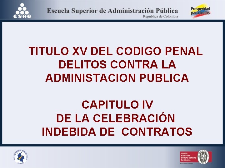 TITULO XV DEL CODIGO PENAL DELITOS CONTRA LA ADMINISTACION PUBLICA CAPITULO IV DE LA