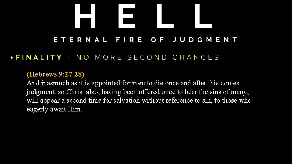 (Hebrews 9: 27 -28) And inasmuch as it is appointed for men to die (Hebrews 9: 27 -28) And inasmuch as it is appointed for men to die