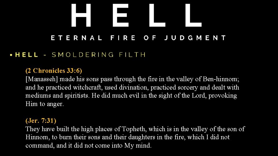 (2 Chronicles 33: 6) [Manasseh] made his sons pass through the fire in the
