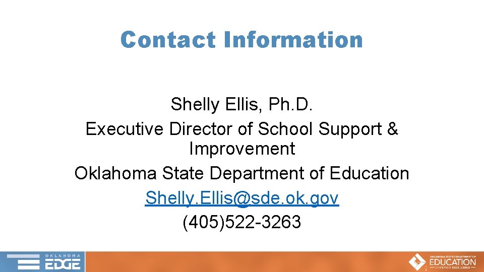 Contact Information Shelly Ellis, Ph. D. Executive Director of School Support & Improvement Oklahoma
