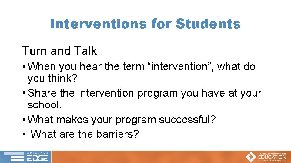 Interventions for Students Turn and Talk • When you hear the term “intervention”, what