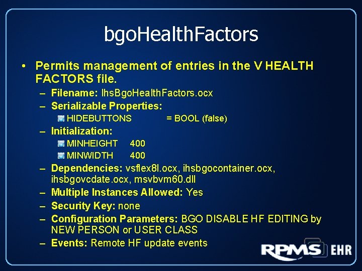 bgo. Health. Factors • Permits management of entries in the V HEALTH FACTORS file.