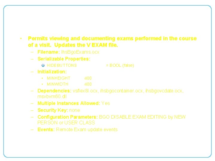 bgo. Exams • Permits viewing and documenting exams performed in the course of a