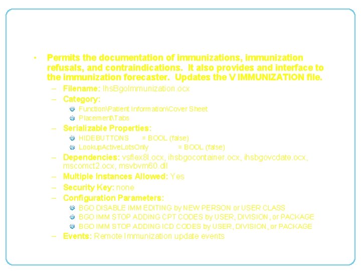 bgo. Immunization • Permits the documentation of immunizations, immunization refusals, and contraindications. It also