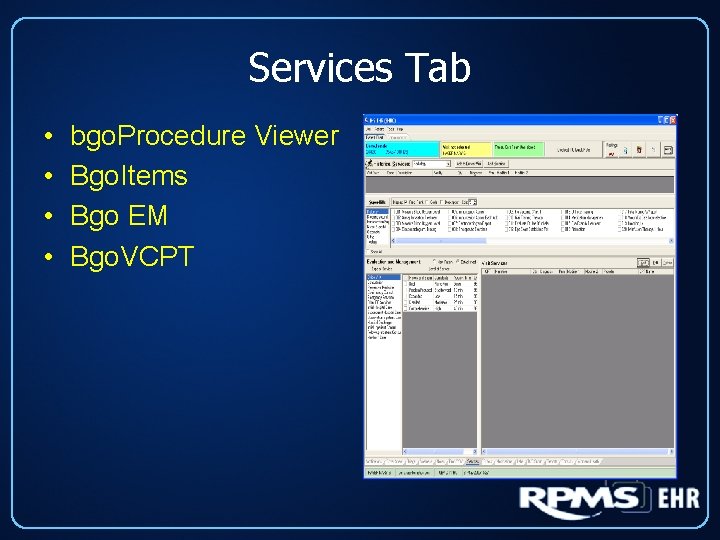 Services Tab • • bgo. Procedure Viewer Bgo. Items Bgo EM Bgo. VCPT 