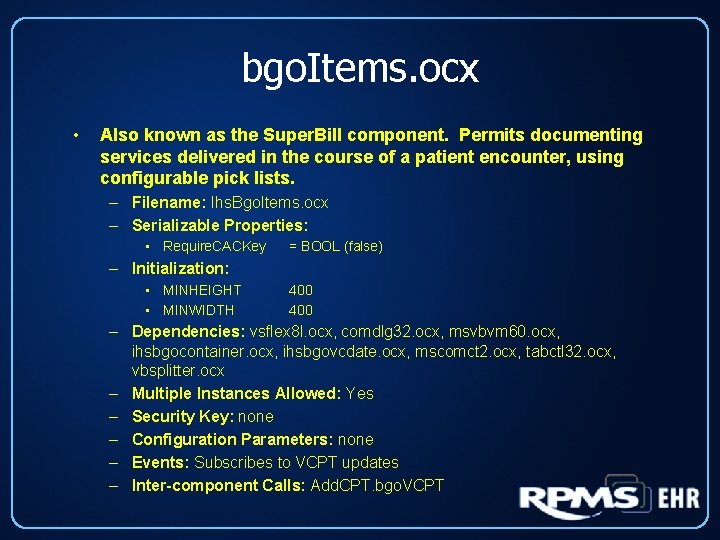 bgo. Items. ocx • Also known as the Super. Bill component. Permits documenting services