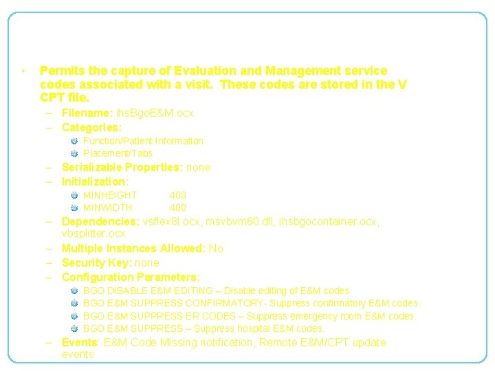 bgo. EM • Permits the capture of Evaluation and Management service codes associated with