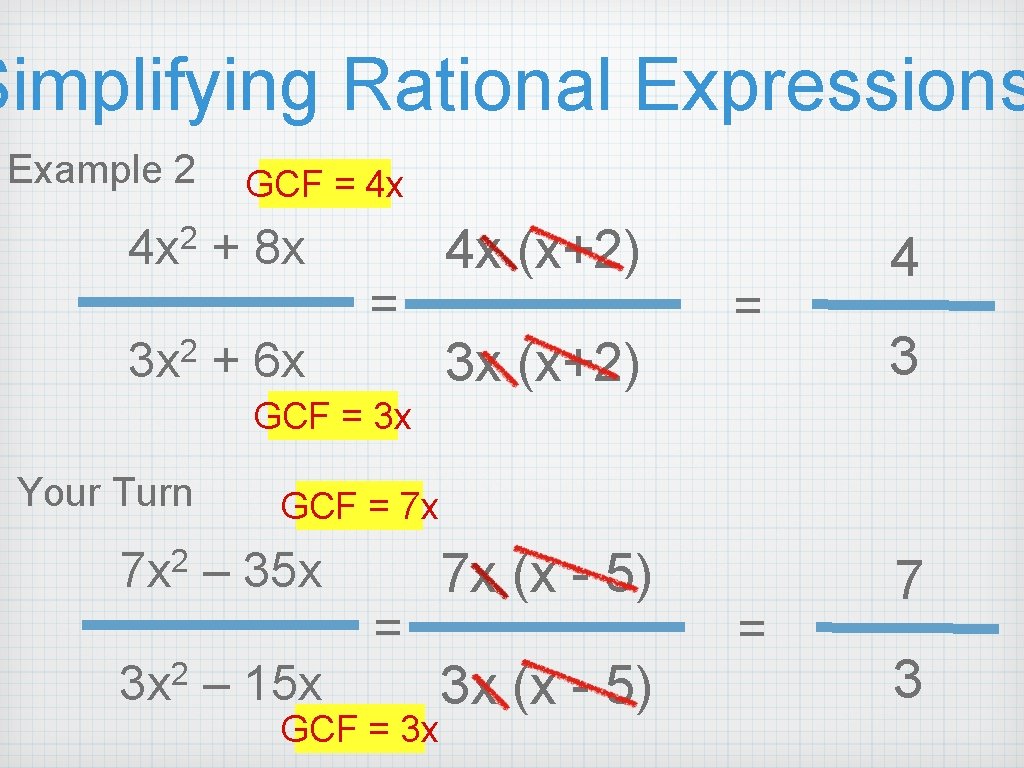 Simplifying Rational Expressions Example 2 2 4 x GCF = 4 x + 8 Simplifying Rational Expressions Example 2 2 4 x GCF = 4 x + 8