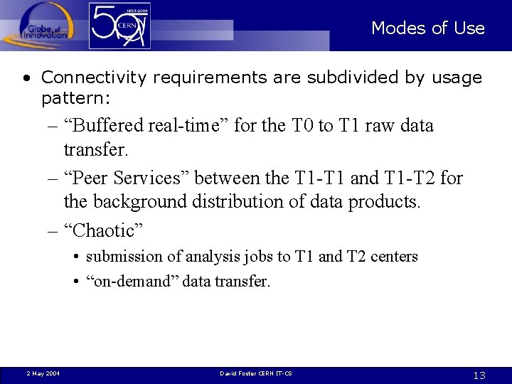 Modes of Use • Connectivity requirements are subdivided by usage pattern: – “Buffered real-time”