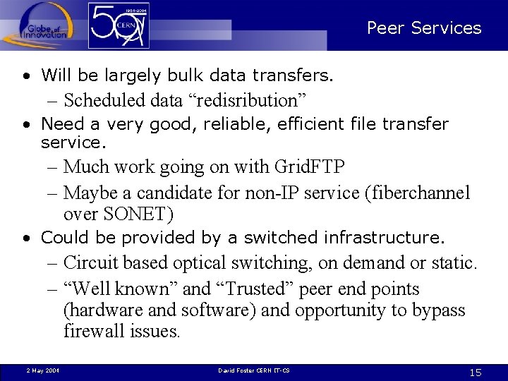 Peer Services • Will be largely bulk data transfers. – Scheduled data “redisribution” •