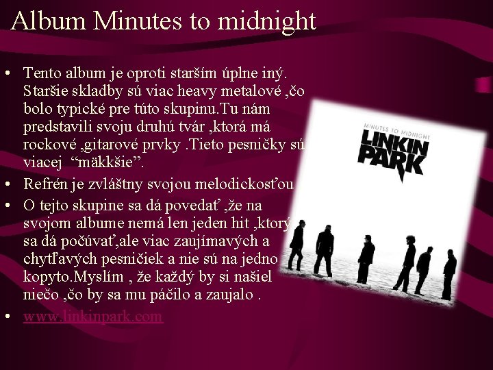 Album Minutes to midnight • Tento album je oproti starším úplne iný. Staršie skladby