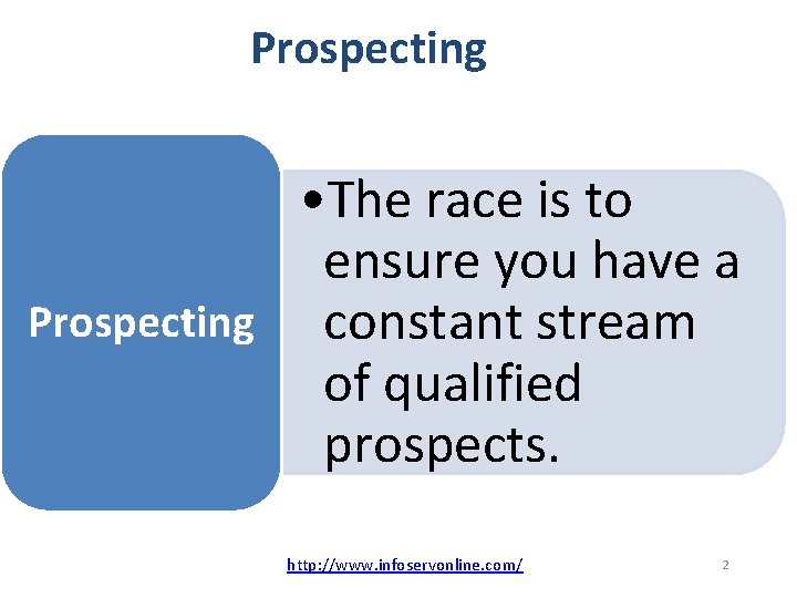 Prospecting • The race is to ensure you have a Prospecting constant stream of Prospecting • The race is to ensure you have a Prospecting constant stream of