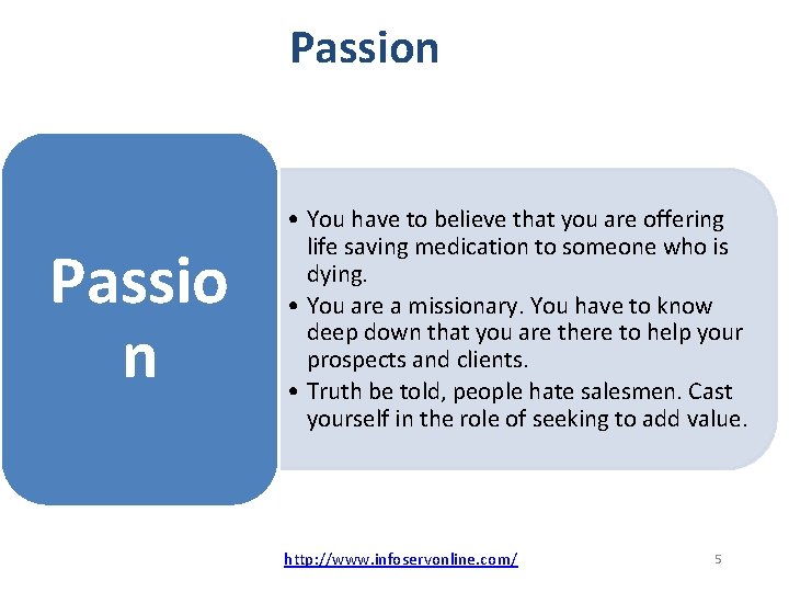 Passion Passio n • You have to believe that you are offering life saving