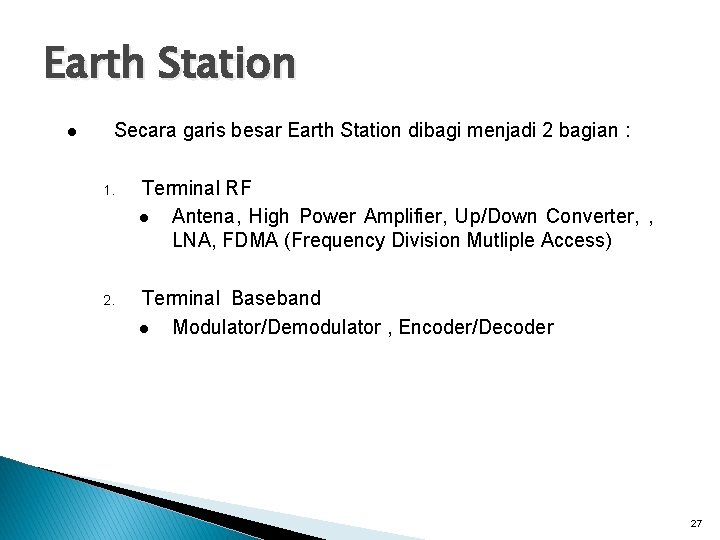 Earth Station l Secara garis besar Earth Station dibagi menjadi 2 bagian : 1.