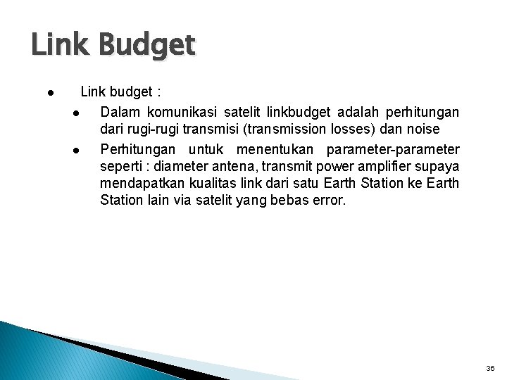 Link Budget l Link budget : l Dalam komunikasi satelit linkbudget adalah perhitungan dari