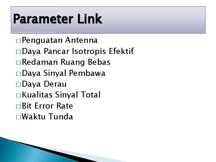 Parameter Link � Penguatan Antenna � Daya Pancar Isotropis Efektif � Redaman Ruang Bebas