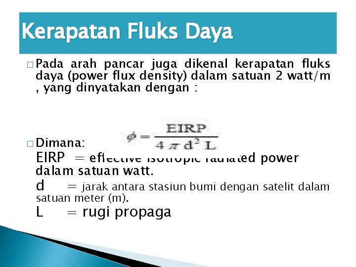 Kerapatan Fluks Daya � Pada arah pancar juga dikenal kerapatan fluks daya (power flux