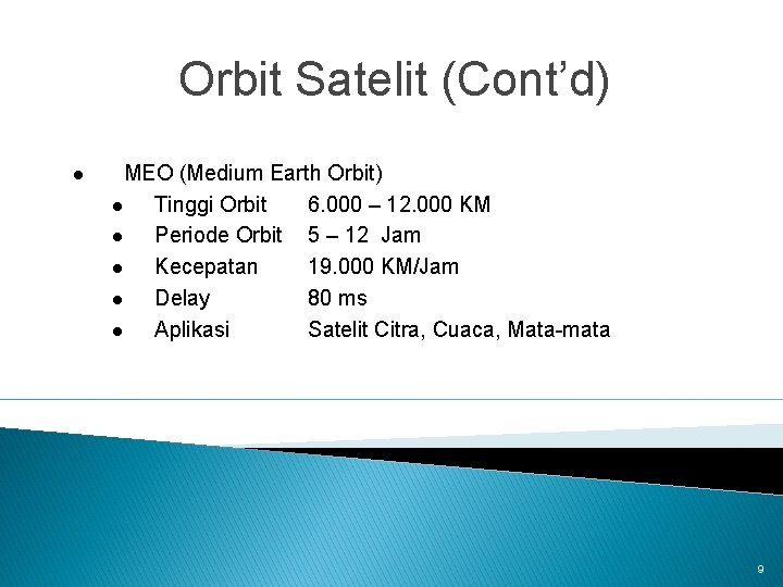 Orbit Satelit (Cont’d) l MEO (Medium Earth Orbit) l Tinggi Orbit 6. 000 –