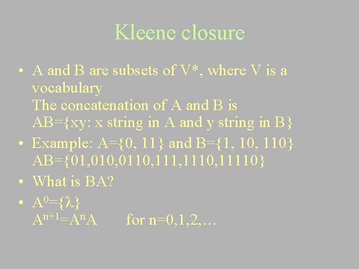 Kleene closure • A and B are subsets of V*, where V is a
