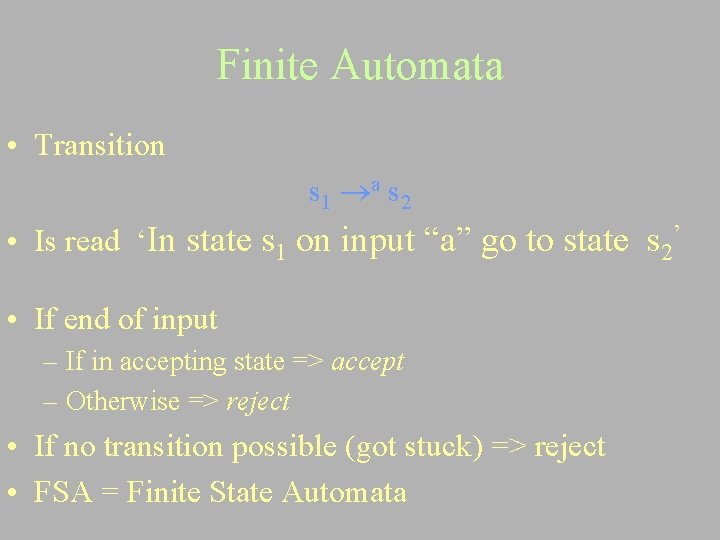 Finite Automata • Transition s 1 a s 2 • Is read ‘In state