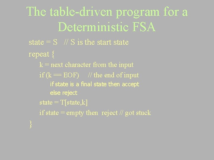 The table-driven program for a Deterministic FSA state = S // S is the