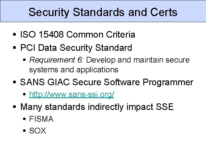 Security Standards and Certs § ISO 15408 Common Criteria § PCI Data Security Standard Security Standards and Certs § ISO 15408 Common Criteria § PCI Data Security Standard