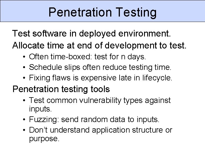 Penetration Testing Test software in deployed environment. Allocate time at end of development to