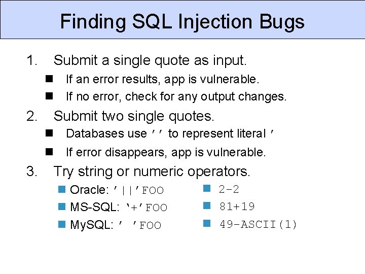 Finding SQL Injection Bugs 1. Submit a single quote as input. n If an