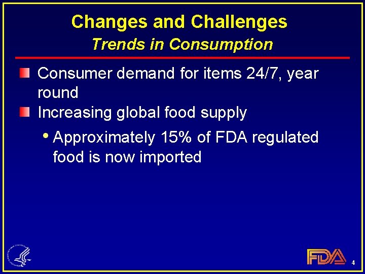 Changes and Challenges Trends in Consumption Consumer demand for items 24/7, year round Increasing