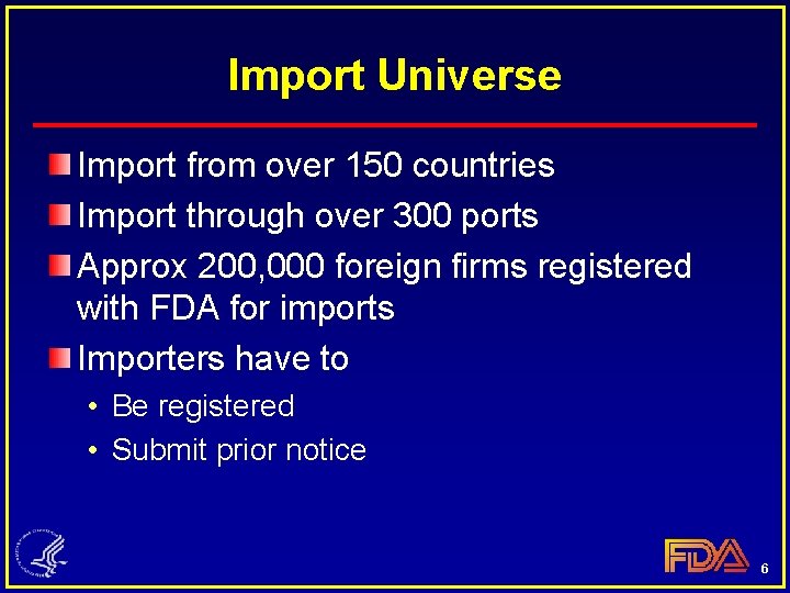 Import Universe Import from over 150 countries Import through over 300 ports Approx 200,