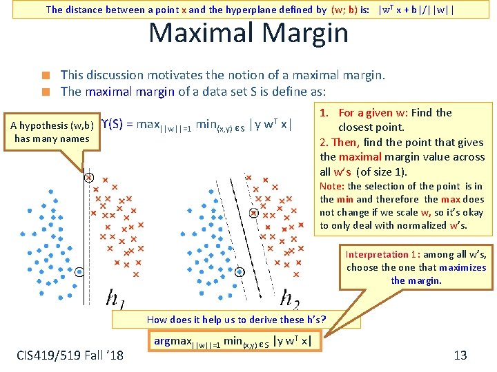 The distance between a point x and the hyperplane defined by (w; b) is: The distance between a point x and the hyperplane defined by (w; b) is: