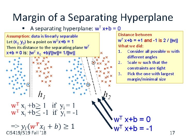 Margin of a Separating Hyperplane § A separating hyperplane: w. T x+b = 0