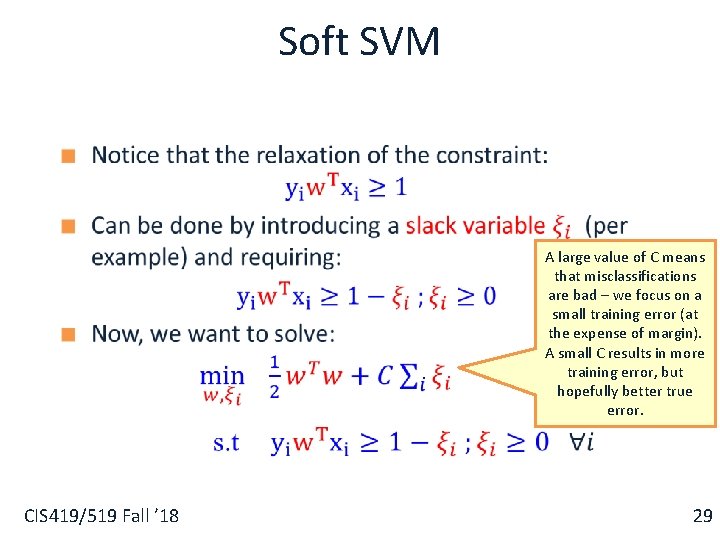 Soft SVM § CIS 419/519 Fall ’ 18 A large value of C means