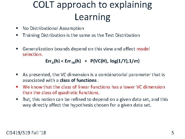 COLT approach to explaining Learning § No Distributional Assumption § Training Distribution is the