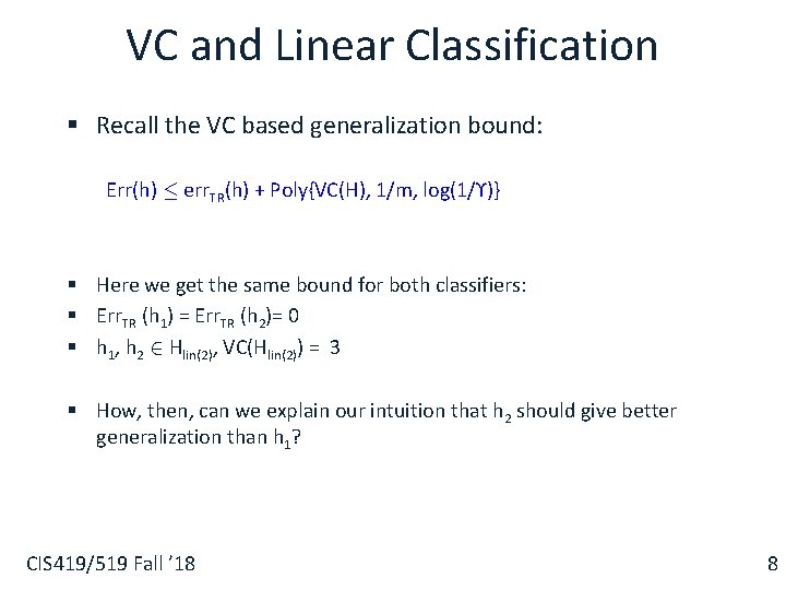 VC and Linear Classification § Recall the VC based generalization bound: Err(h) · err.