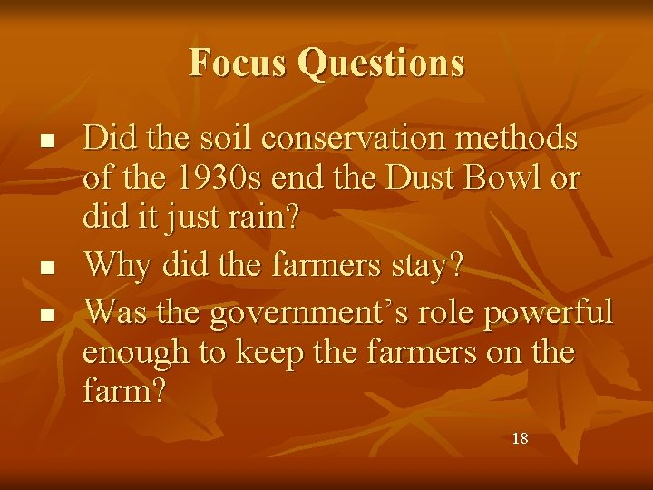 Focus Questions n n n Did the soil conservation methods of the 1930 s
