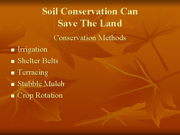 Soil Conservation Can Save The Land Conservation Methods n n n Irrigation Shelter Belts