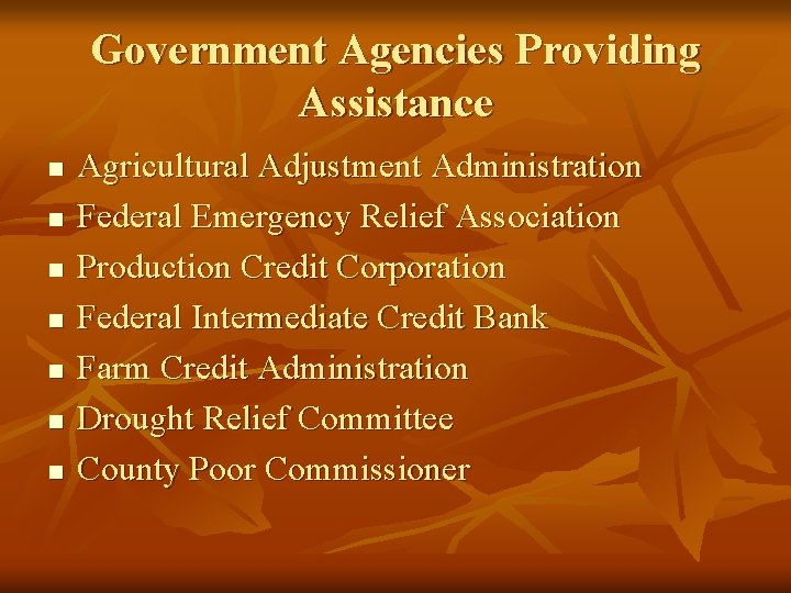 Government Agencies Providing Assistance n n n n Agricultural Adjustment Administration Federal Emergency Relief