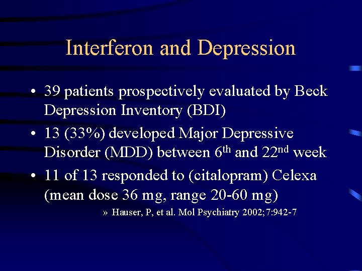 Interferon and Depression • 39 patients prospectively evaluated by Beck Depression Inventory (BDI) •