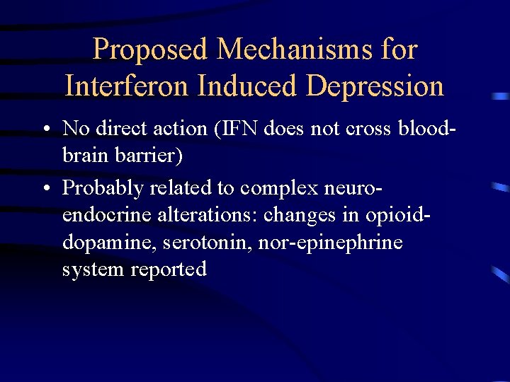 Proposed Mechanisms for Interferon Induced Depression • No direct action (IFN does not cross
