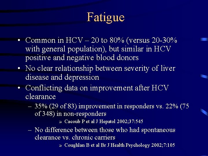 Fatigue • Common in HCV – 20 to 80% (versus 20 -30% with general