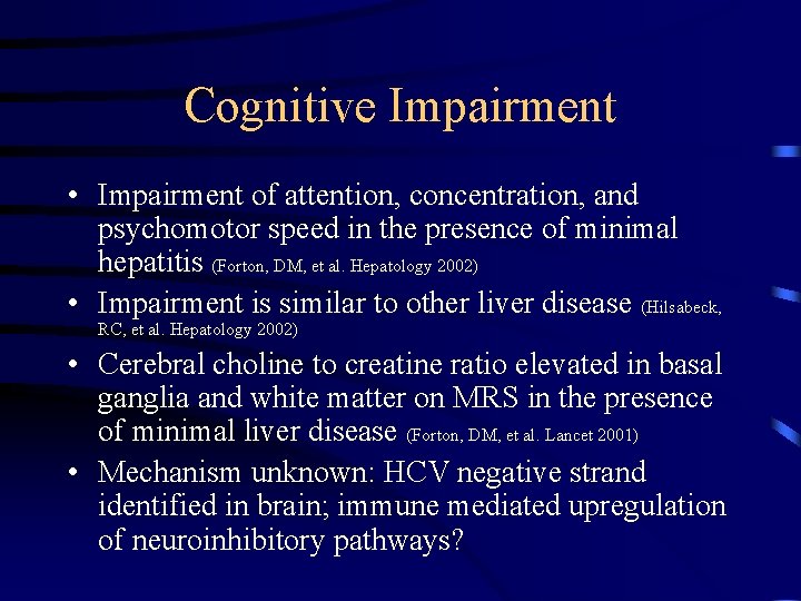 Cognitive Impairment • Impairment of attention, concentration, and psychomotor speed in the presence of