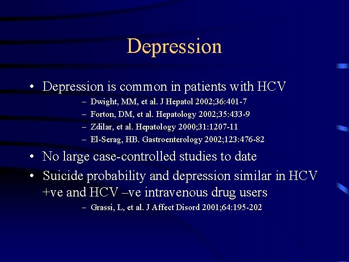 Depression • Depression is common in patients with HCV – – Dwight, MM, et