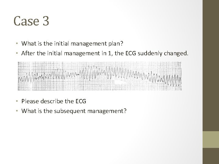 Case 3 • What is the initial management plan? • After the initial management