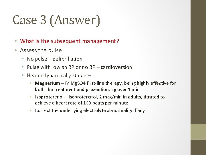 Case 3 (Answer) • What is the subsequent management? • Assess the pulse •