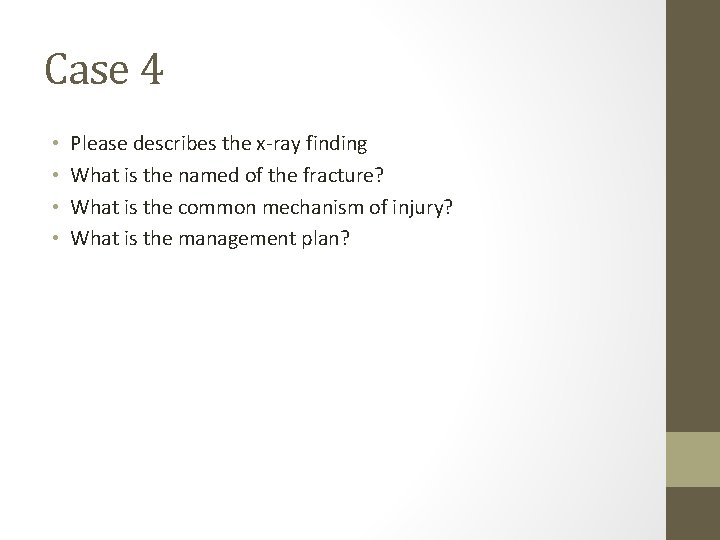 Case 4 • • Please describes the x-ray finding What is the named of