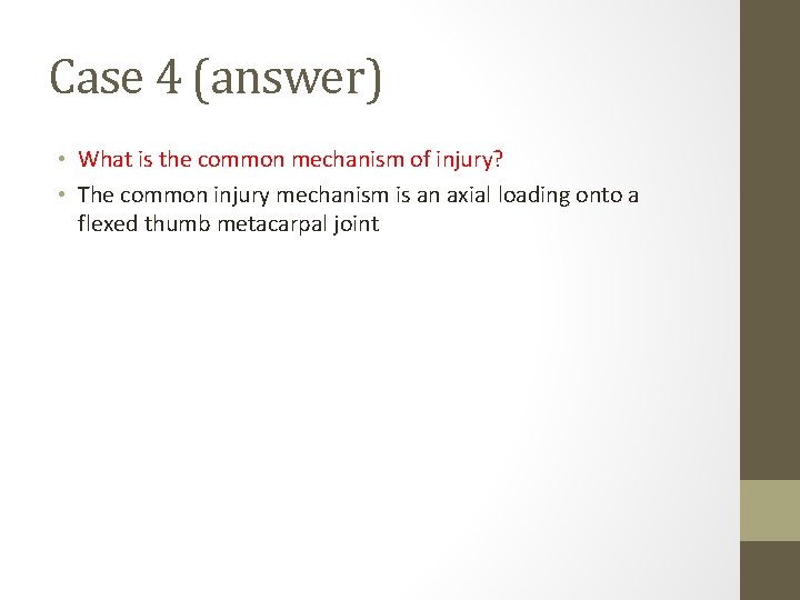 Case 4 (answer) • What is the common mechanism of injury? • The common