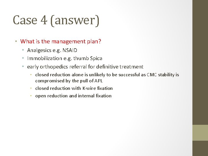 Case 4 (answer) • What is the management plan? • Analgesics e. g. NSAID